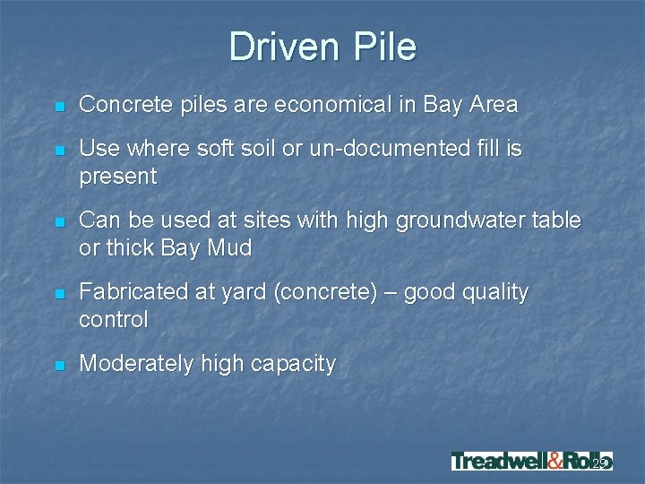 Driven Pile n Concrete piles are economical in Bay Area n Use where soft