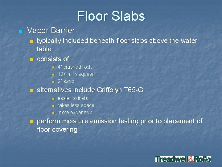 Floor Slabs n Vapor Barrier n n typically included beneath floor slabs above the