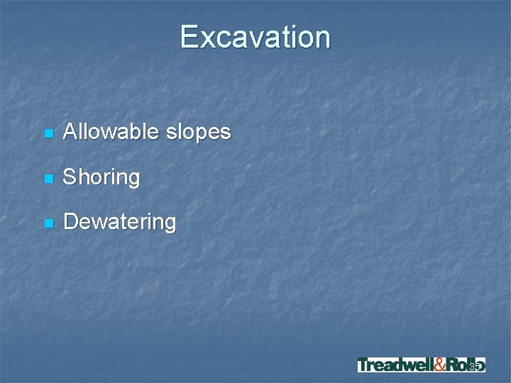 Excavation n Allowable slopes n Shoring n Dewatering 35 