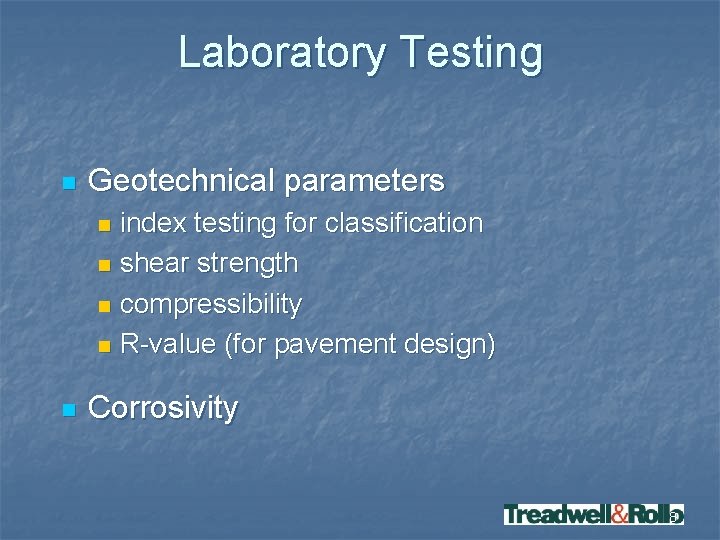 Laboratory Testing n Geotechnical parameters index testing for classification n shear strength n compressibility