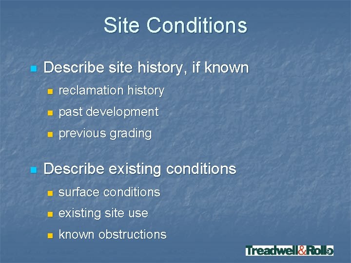 Site Conditions n n Describe site history, if known n reclamation history n past