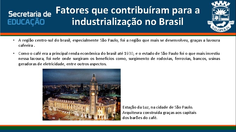 Fatores que contribuíram para a industrialização no Brasil • A região centro-sul do brasil,