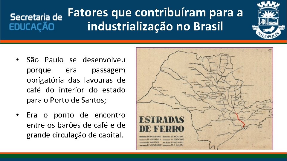 Fatores que contribuíram para a industrialização no Brasil • São Paulo se desenvolveu porque