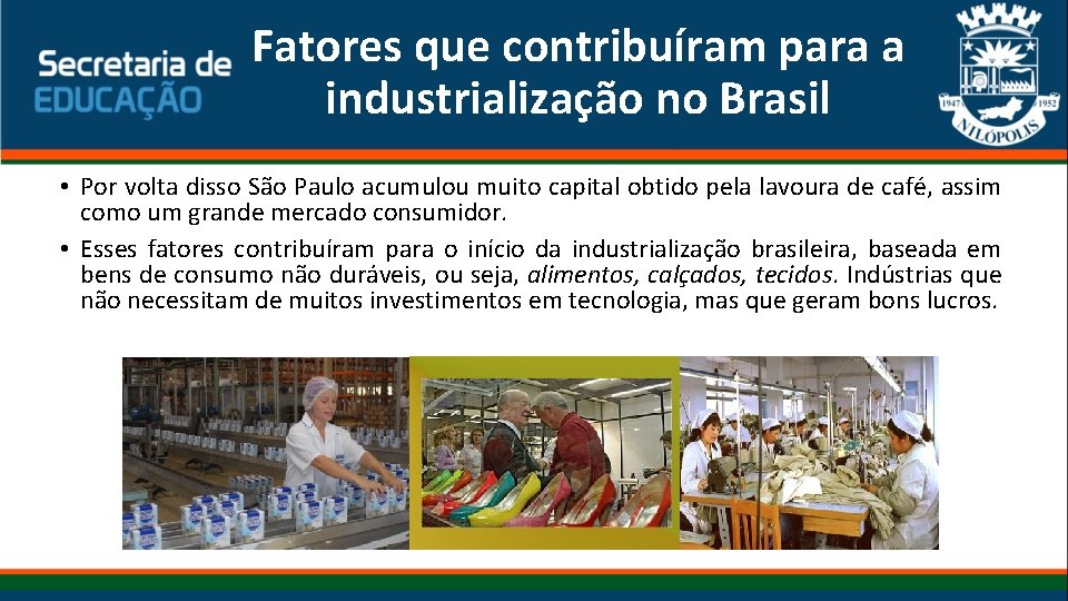 Fatores que contribuíram para a industrialização no Brasil • Por volta disso São Paulo