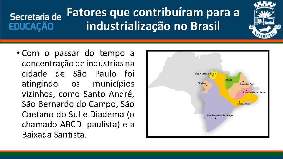 Fatores que contribuíram para a industrialização no Brasil • Com o passar do tempo