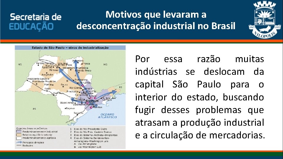 Motivos que levaram a desconcentração industrial no Brasil Por essa razão muitas indústrias se