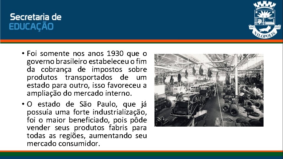  • Foi somente nos anos 1930 que o governo brasileiro estabeleceu o fim