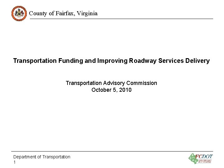 County of Fairfax, Virginia Transportation Funding and Improving Roadway Services Delivery Transportation Advisory Commission