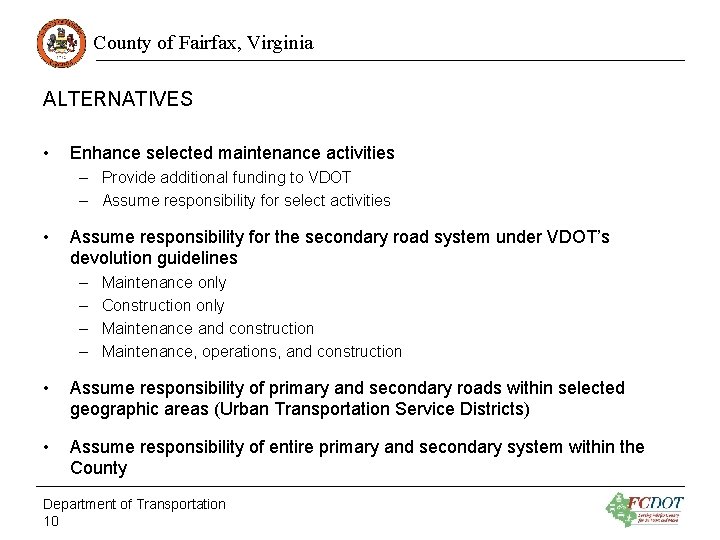 County of Fairfax, Virginia ALTERNATIVES • Enhance selected maintenance activities – Provide additional funding