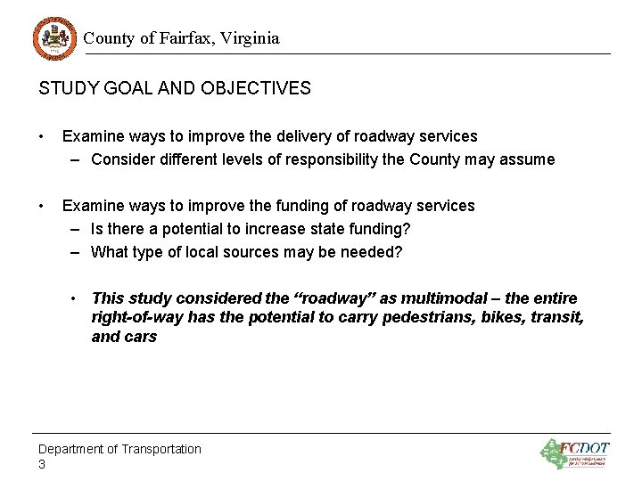 County of Fairfax, Virginia STUDY GOAL AND OBJECTIVES • Examine ways to improve the