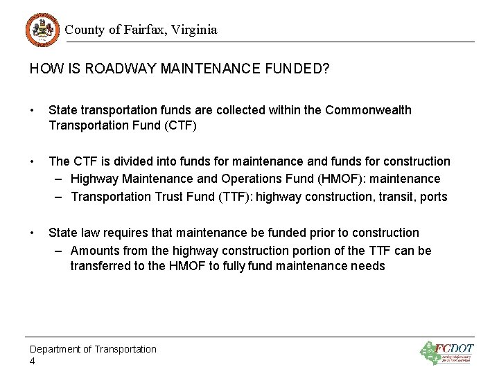 County of Fairfax, Virginia HOW IS ROADWAY MAINTENANCE FUNDED? • State transportation funds are