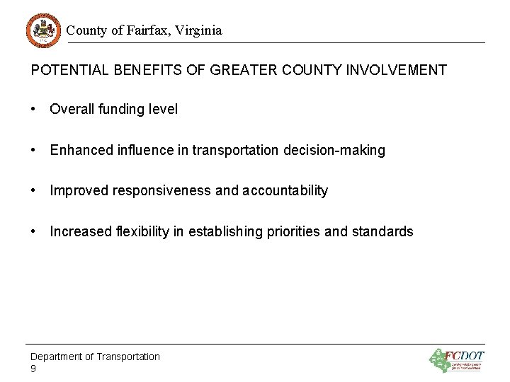 County of Fairfax, Virginia POTENTIAL BENEFITS OF GREATER COUNTY INVOLVEMENT • Overall funding level