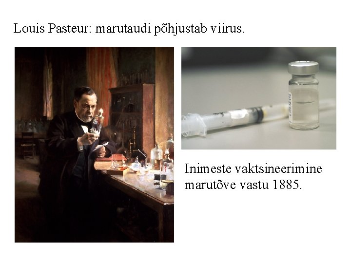 Louis Pasteur: marutaudi põhjustab viirus. Inimeste vaktsineerimine marutõve vastu 1885. 