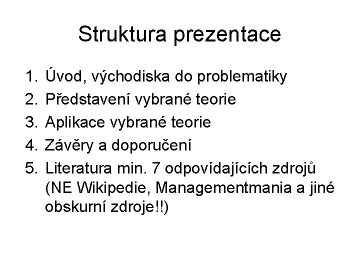 Struktura prezentace 1. 2. 3. 4. 5. Úvod, východiska do problematiky Představení vybrané teorie