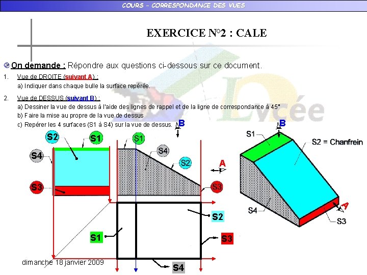 COURS – CORRESPONDANCE DES VUES EXERCICE N° 2 : CALE On demande : Répondre