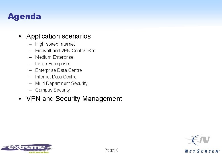 Agenda • Application scenarios – – – – High speed Internet Firewall and VPN