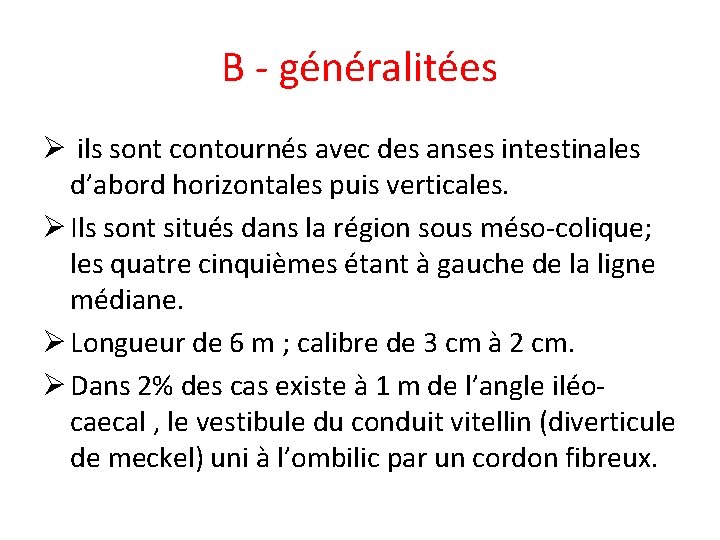 B - généralitées Ø ils sont contournés avec des anses intestinales d’abord horizontales puis