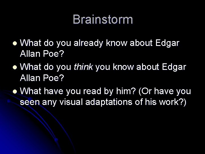 Brainstorm What do you already know about Edgar Allan Poe? l What do you