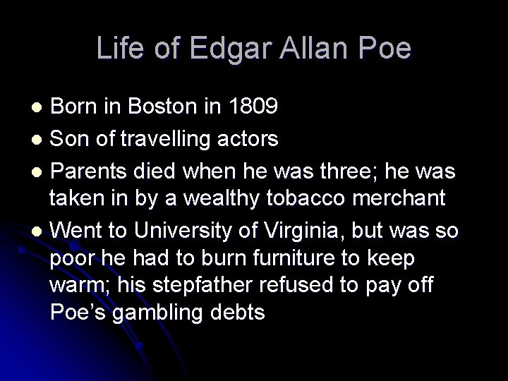 Life of Edgar Allan Poe Born in Boston in 1809 l Son of travelling