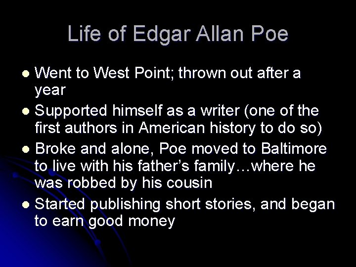 Life of Edgar Allan Poe Went to West Point; thrown out after a year