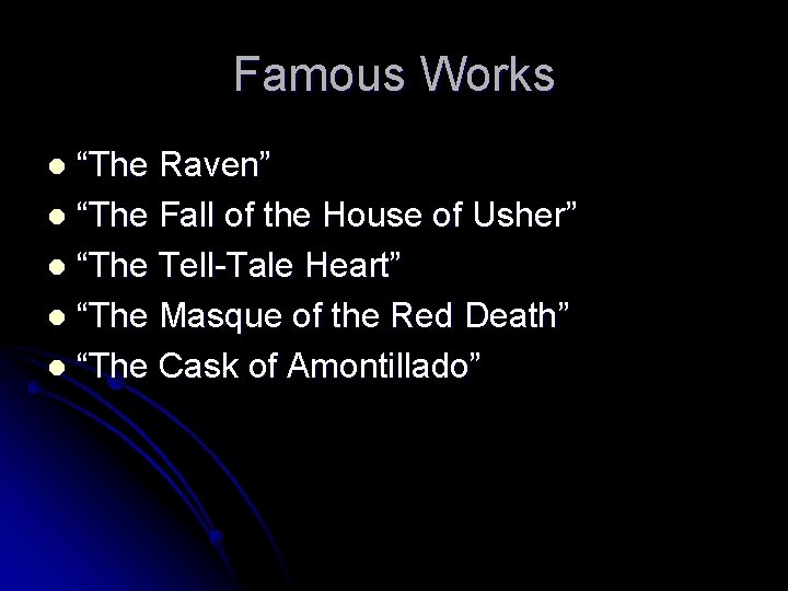 Famous Works “The Raven” l “The Fall of the House of Usher” l “The