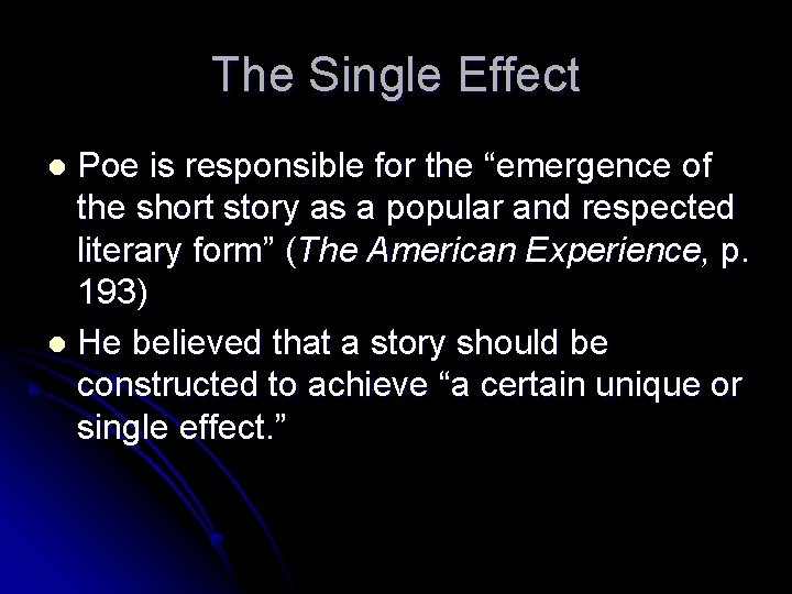 The Single Effect Poe is responsible for the “emergence of the short story as