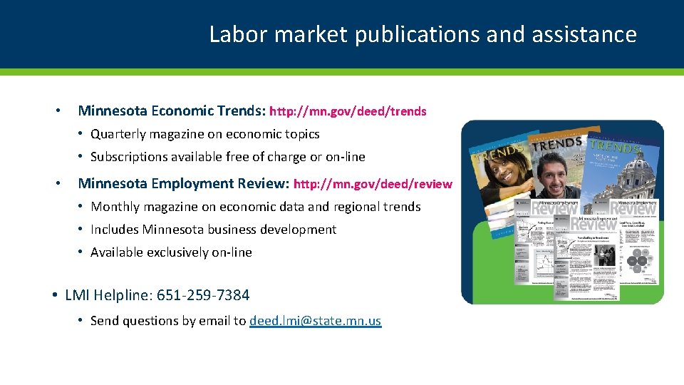 Labor market publications and assistance • Minnesota Economic Trends: http: //mn. gov/deed/trends • Quarterly