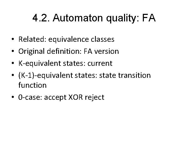 4. 2. Automaton quality: FA Related: equivalence classes Original definition: FA version K-equivalent states: