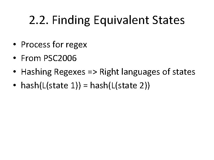 2. 2. Finding Equivalent States • • Process for regex From PSC 2006 Hashing