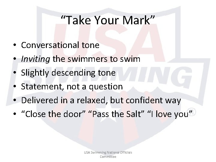 “Take Your Mark” • • • Conversational tone Inviting the swimmers to swim Slightly