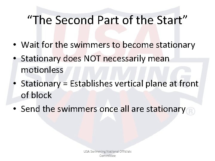 “The Second Part of the Start” • Wait for the swimmers to become stationary