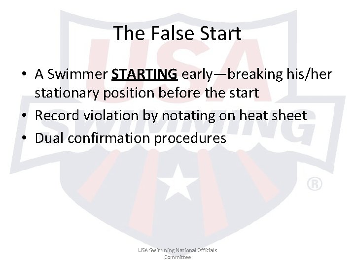 The False Start • A Swimmer STARTING early—breaking his/her stationary position before the start