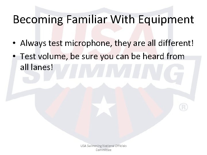 Becoming Familiar With Equipment • Always test microphone, they are all different! • Test