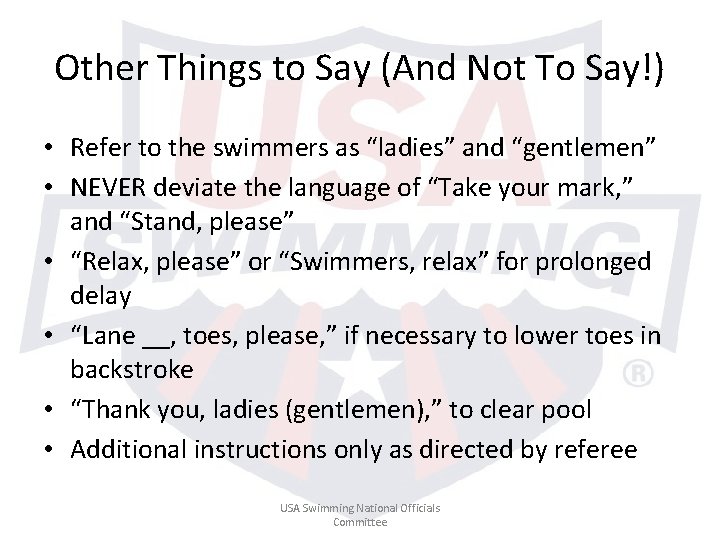 Other Things to Say (And Not To Say!) • Refer to the swimmers as