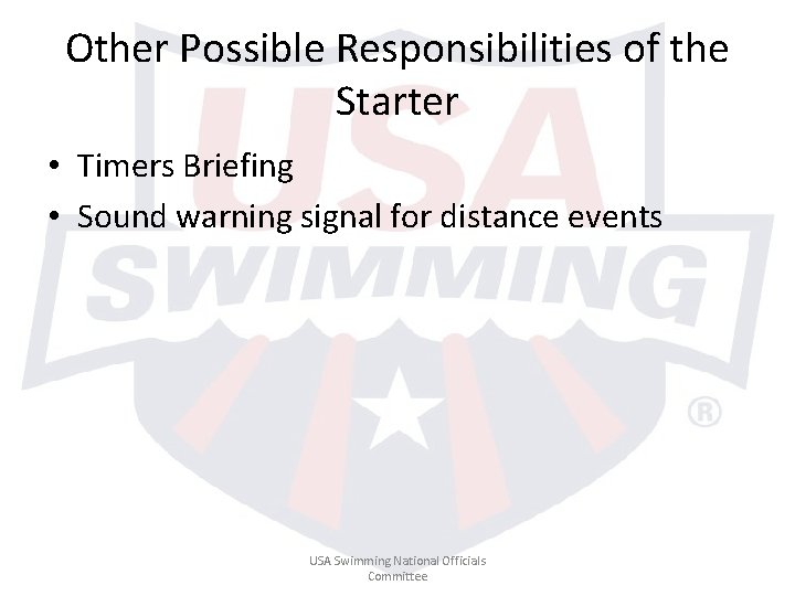 Other Possible Responsibilities of the Starter • Timers Briefing • Sound warning signal for