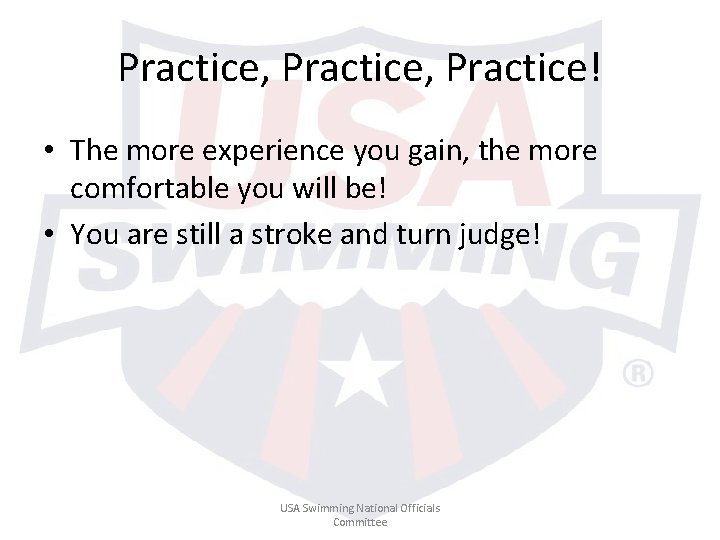 Practice, Practice! • The more experience you gain, the more comfortable you will be!