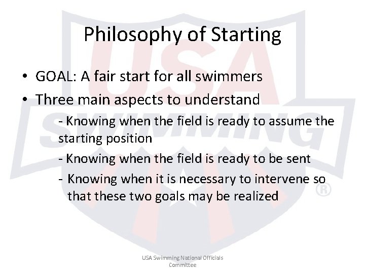 Philosophy of Starting • GOAL: A fair start for all swimmers • Three main