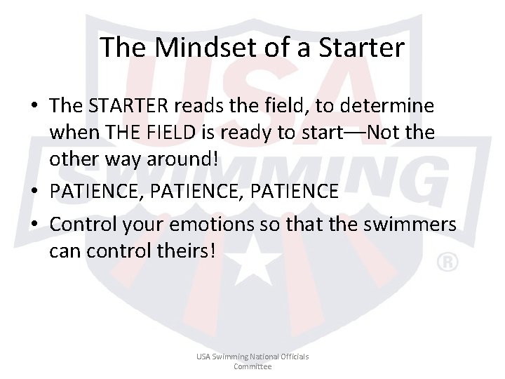 The Mindset of a Starter • The STARTER reads the field, to determine when