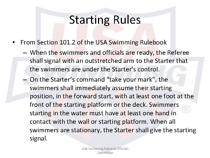 Starting Rules • From Section 101. 2 of the USA Swimming Rulebook – When