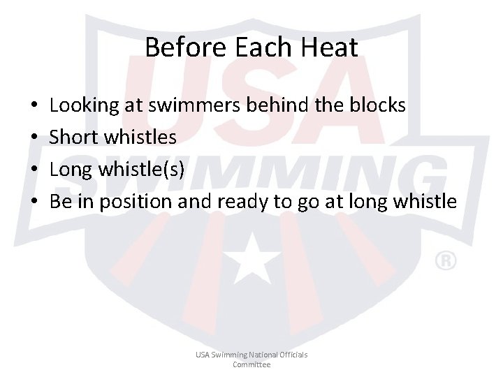 Before Each Heat • • Looking at swimmers behind the blocks Short whistles Long