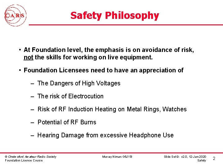 Safety Philosophy • At Foundation level, the emphasis is on avoidance of risk, not