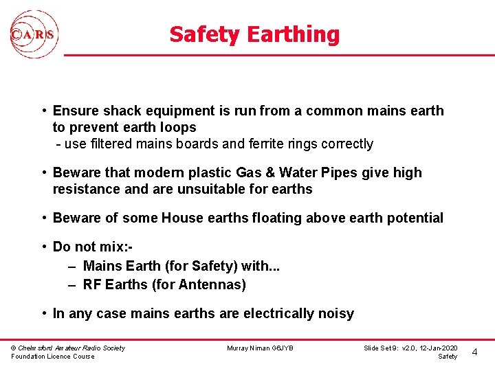 Safety Earthing • Ensure shack equipment is run from a common mains earth to