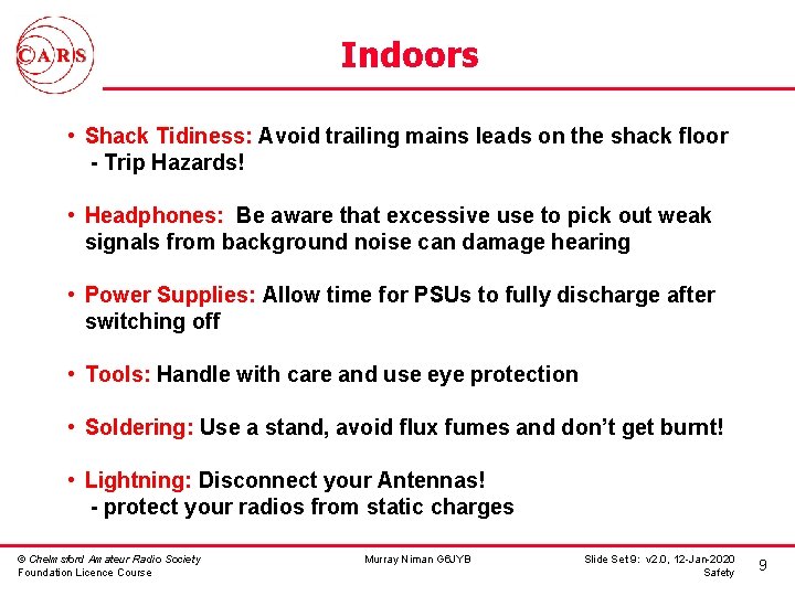 Indoors • Shack Tidiness: Avoid trailing mains leads on the shack floor - Trip