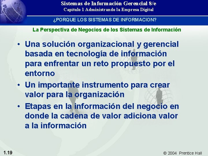 Sistemas de Información Gerencial 8/e Capítulo 1 Administrando la Empresa Digital ¿PORQUE LOS SISTEMAS