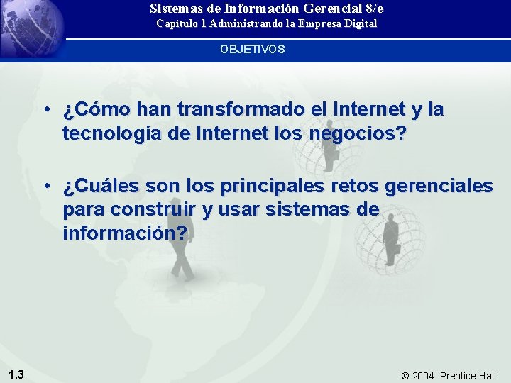 Sistemas de Información Gerencial 8/e Capítulo 1 Administrando la Empresa Digital OBJETIVOS • ¿Cómo