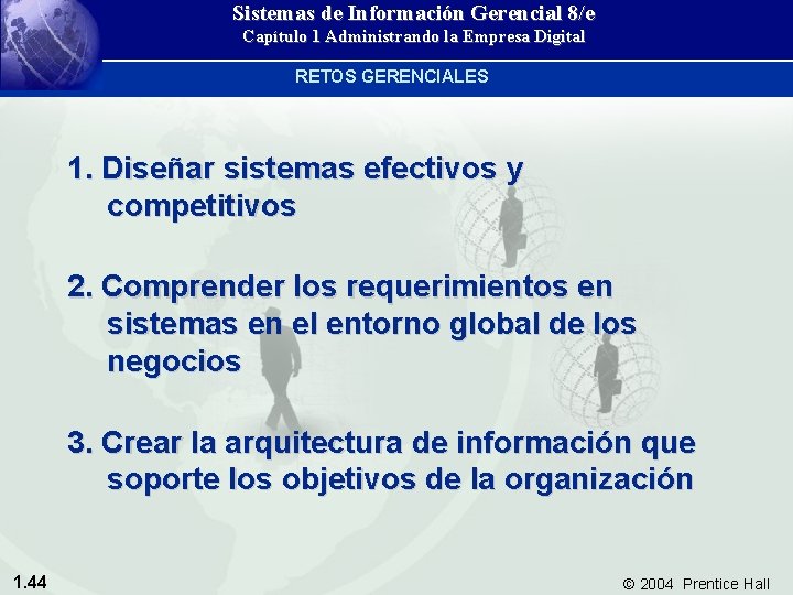 Sistemas de Información Gerencial 8/e Capítulo 1 Administrando la Empresa Digital RETOS GERENCIALES 1.