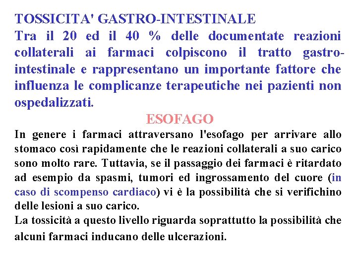 TOSSICITA' GASTRO-INTESTINALE Tra il 20 ed il 40 % delle documentate reazioni collaterali ai