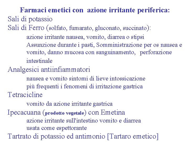 Farmaci emetici con azione irritante periferica: Sali di potassio Sali di Ferro (solfato, fumarato,