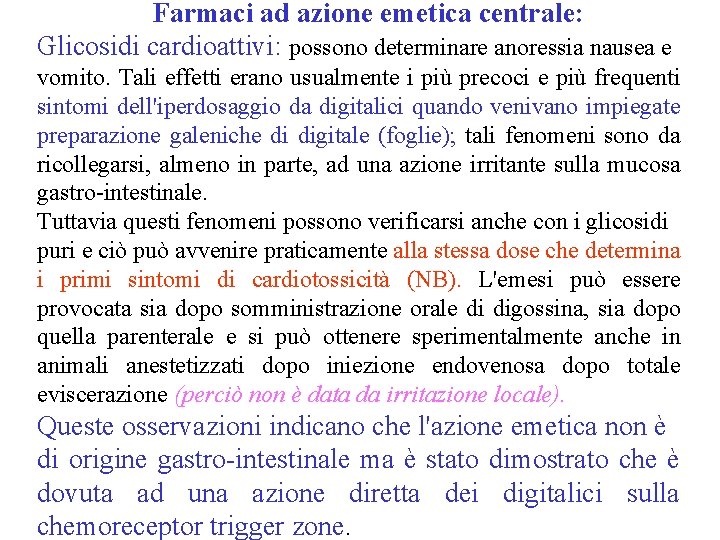 Farmaci ad azione emetica centrale: Glicosidi cardioattivi: possono determinare anoressia nausea e vomito. Tali