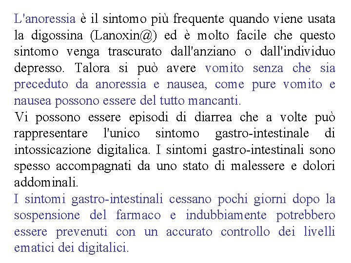 L'anoressia è il sintomo più frequente quando viene usata la digossina (Lanoxin@) ed è